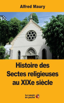 Histoire Des Sectes Religieuses Au Xixe SiEcle (French Edition)