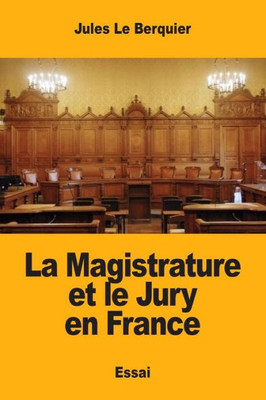 La Magistrature Et Le Jury En France (French Edition)