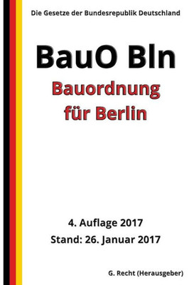 Bauordnung Fur Berlin (Bauo Bln), 4. Auflage 2017 (German Edition)