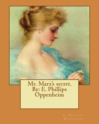 Mr. Marx's Secret. By: E. Phillips Oppenheim