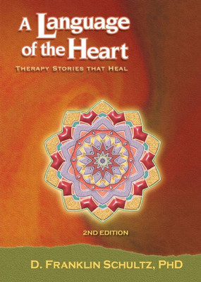 A Language Of The Heart: Therapy Stories That Heal