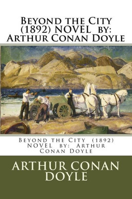 Beyond The City (1892) Novel By: Arthur Conan Doyle