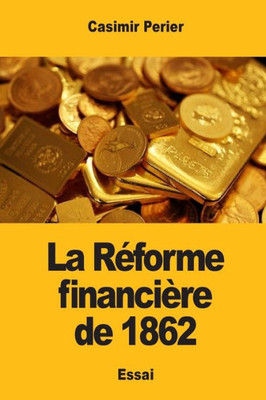 La Réforme FinanciEre De 1862 (French Edition)