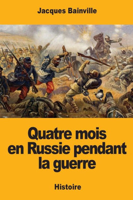 Quatre Mois En Russie Pendant La Guerre (French Edition)
