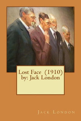 Lost Face (1910) By: Jack London