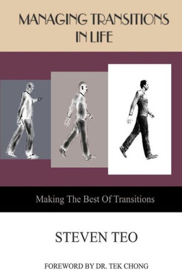 Managing Transitions In Life: Making The Best Of Transitions
