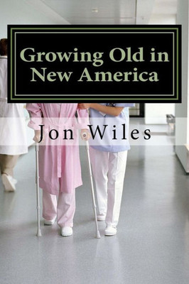 Growing Old In The New America