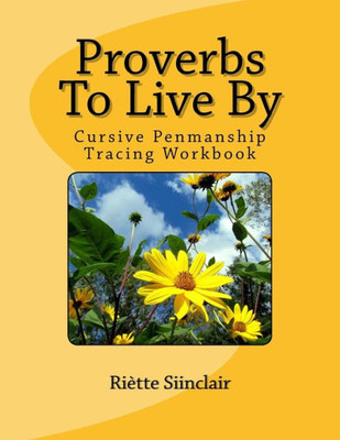 Proverbs To Live By Tracing Book For Cursive Practice: Cursive Penmanship Practice