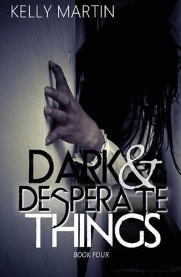 Dark And Desperate Things (Dark And Deadly Things) (Volume 4)