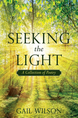 Seeking The Light: A Collection Of Poetry