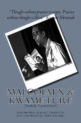 Malcolm X And Kwame Ture: (Stokely Carmichael)