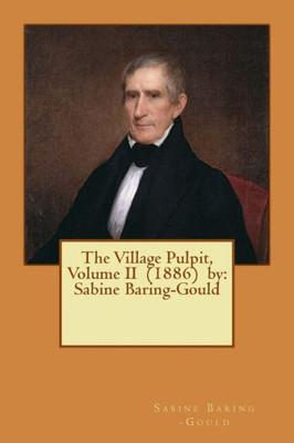 The Village Pulpit, Volume Ii (1886) By: Sabine Baring-Gould