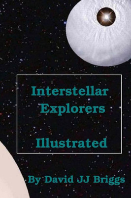 Interstellar Explorers, Illustrated.: Space Opera (Eplorers Series)