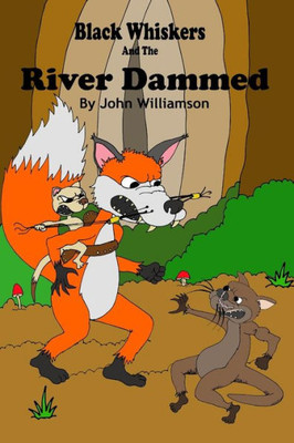 Black Whiskers And The River Dammed (Volume 2)