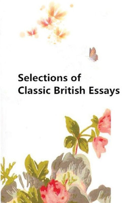 Selections Of Classic British Essays