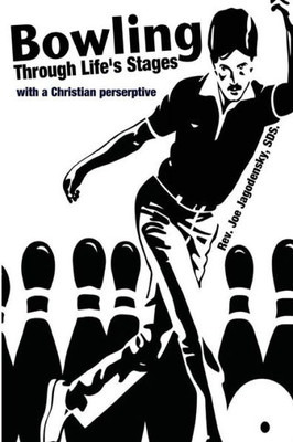 Bowling Through Life's Stages: With A Christian Perspective