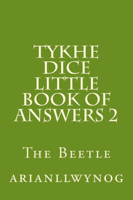 Tykhe Dice Little Book Of Answers 2: The Beetle (Volume 2)