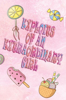 Exploits Of An Extraordinary Girl (Exploits Of An Extraordinary Child) (Volume 10)