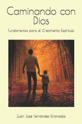 Caminando Con Dios: Fundamentos Para El Crecimiento Espiritual (Spanish Edition)
