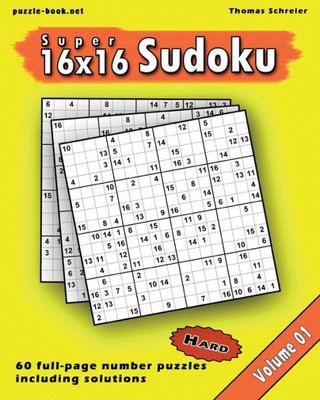 16X16 Super Sudoku: Hard 16X16 Full-Page Number Sudoku, Vol. 1 (Hard 16X16 Number Sudoku)