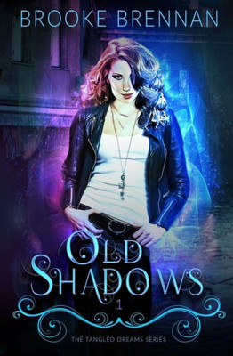 Old Shadows (The Tangled Dream Series) (Volume 1)