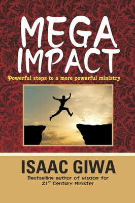 Mega Impact: Powerful Steps To A More Powerful Ministry