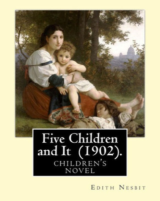 Five Children And It (1902). By: Edith Nesbit, Illustrated By: H. R. Millar: Children's Book