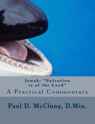 Jonah, Salvation Is Of The Lord: A Practical Commentary 5Th Edition