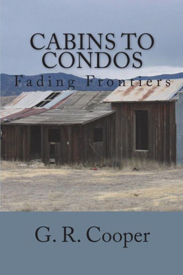 Cabins To Condos: Fading Frontiers