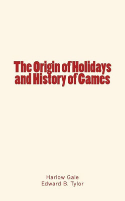 The Origin Of Holidays And History Of Games