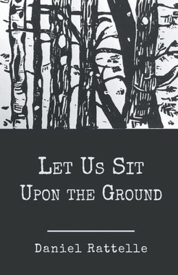 Let Us Sit Upon The Ground