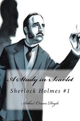 A Study In Scarlet: Sherlock Holmes #1