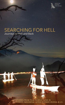 Searching For Hell: Journeys To Hell And Back