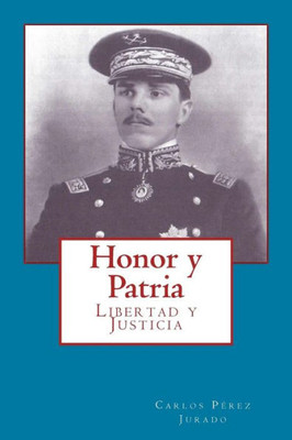 Honor Y Patria: Libertad Y Justicia (Spanish Edition)
