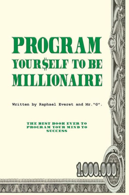 Program Yourself To Be Millionaire (Programming Your Mind)
