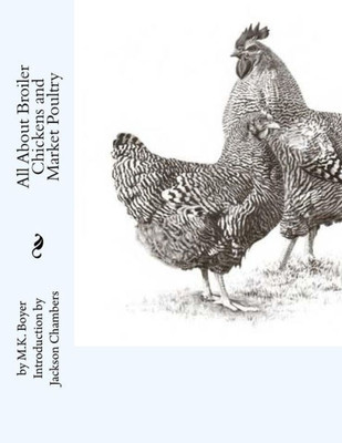 All About Broiler Chickens And Market Poultry