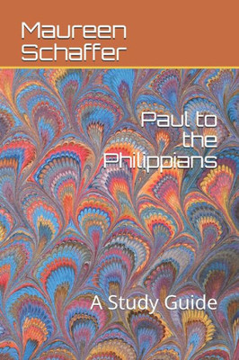 Paul To The Philippians: A Study Guide