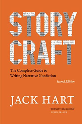 Storycraft, Second Edition: The Complete Guide to Writing Narrative Nonfiction (Chicago Guides to Writing, Editing, and Publishing)