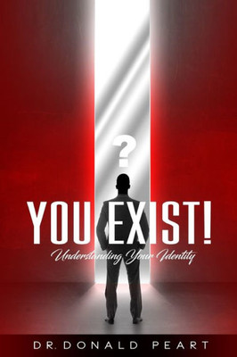 You Exist!: Understanding Your Identity