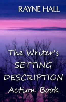 The Writer's Setting Descriptions Action Book (The Writer's Action Guides)