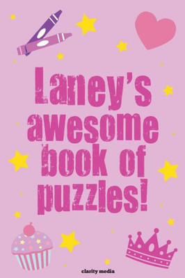 Laney's Awesome Book Of Puzzles!: Children's Puzzle Book Containing Personalised Puzzles