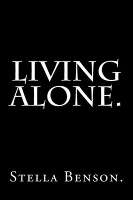 Living Alone By Stella Benson.