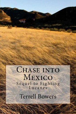 Chase Into Mexico: Sequel To Fighting Lucanes