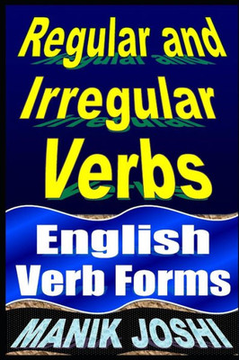 Regular And Irregular Verbs: English Verb Forms (English Daily Use)