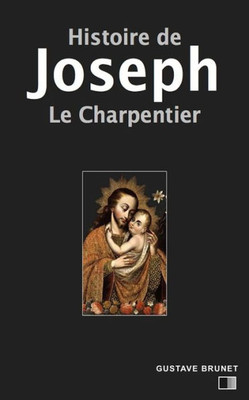 Histoire De Joseph Le Charpentier (French Edition)