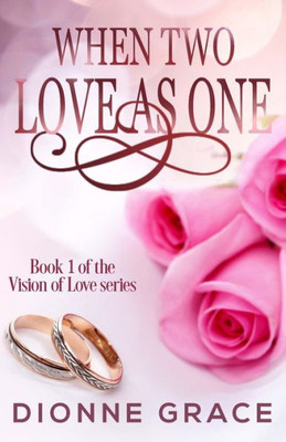 When Two Love As One (The Vision Of Love Series)