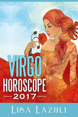 Virgo Horoscope 2017 (Astrology Horoscopes 2017)