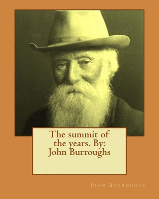 The Summit Of The Years. By: John Burroughs