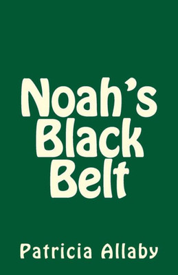 Noah's Black Belt (Noah's Adventures)