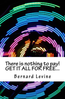 There Is Nothing To Pay! Get It All For Free...